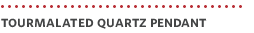 Tourmalated Quartz Pendant